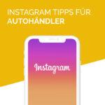 Instagram Tipps für Autohändler | Symfio DMS Sysytem